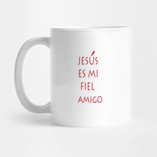 JESUS ES MI FIEL AMIGO Mug